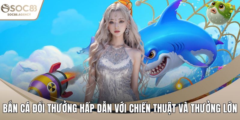 Bắn cá đổi thưởng