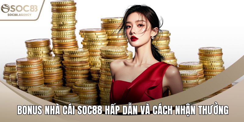 Bonus nhà cái SOC88