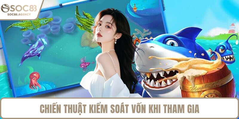 Chiến thuật kiểm soát vốn khi tham gia