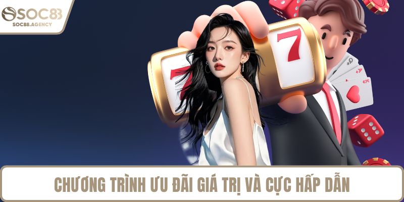 Chương trình ưu  đãi giá trị và cực hấp dẫn