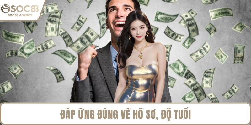 Đáp ứng đúng về hồ sơ, độ tuổi