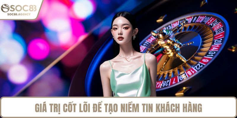 Giá trị cốt lõi để tạo niềm tin khách hàng