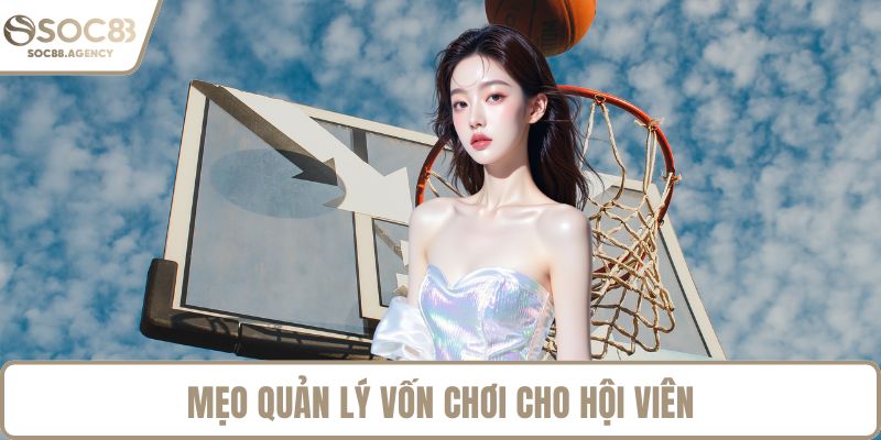Mẹo quản lý vốn chơi cho hội viên