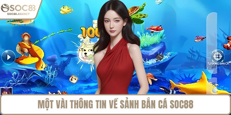 Một vài thông tin về sảnh bắn cá SOC88