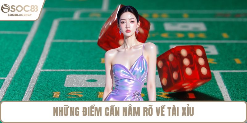 Những điểm cần nắm rõ về tài xỉu
