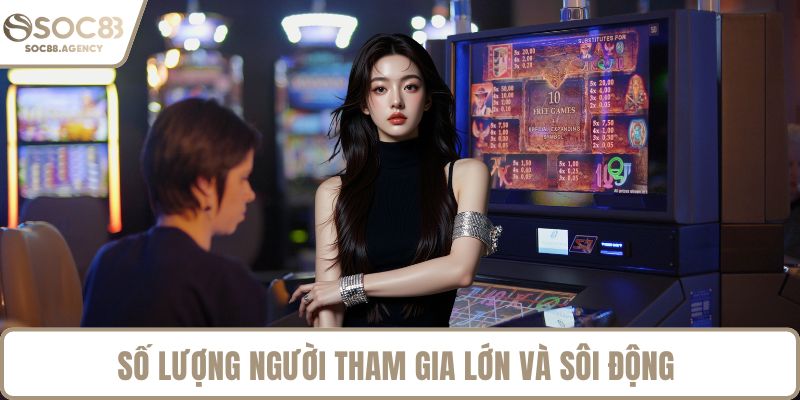 Số lượng người tham gia lớn và sôi động
