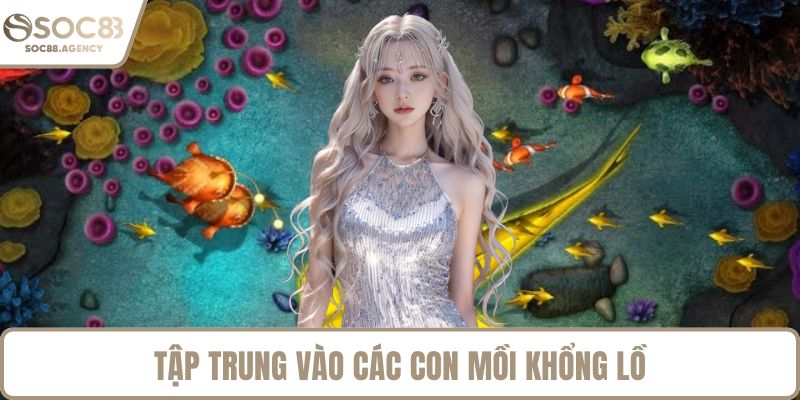 Tập trung vào các con mồi khổng lồ
