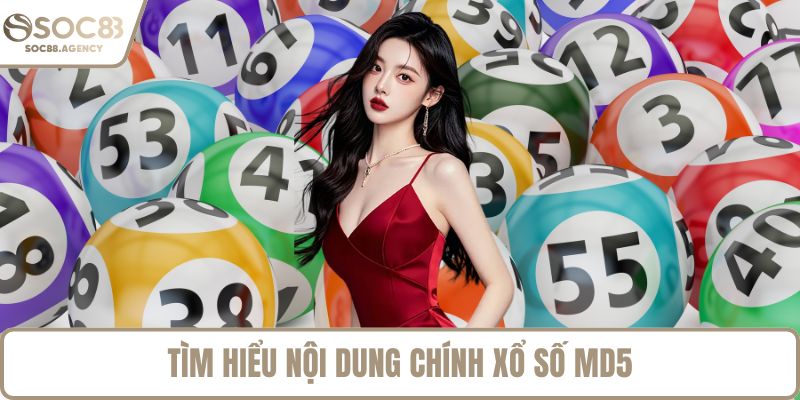 Tìm hiểu nội dung chính xổ số md5